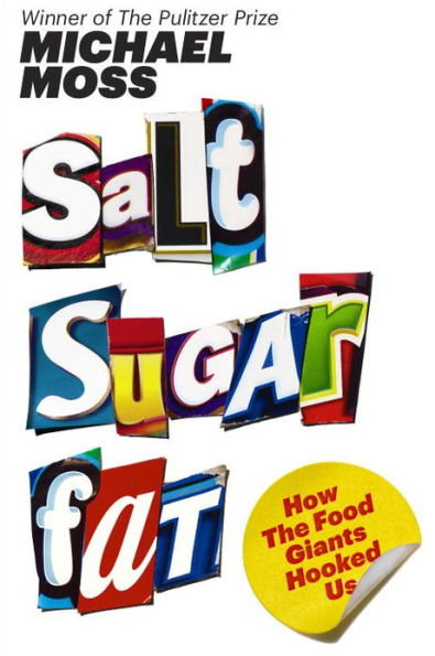 Salt Sugar Fat: How the Food Giants Hooked Us