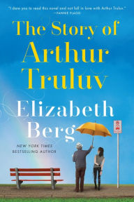 Title: The Story of Arthur Truluv, Author: Elizabeth Berg