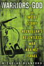 Warriors of God: Inside Hezbollah's Thirty-Year Struggle Against Israel