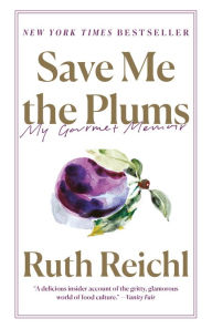 Save Me the Plums: My Gourmet Memoir Book Cover Image
