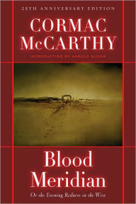 Title: Blood Meridian, or The Evening Redness in the West, Author: Cormac McCarthy