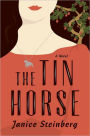 The Tin Horse: A Novel