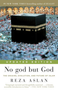 Title: No god but God (Updated Edition): The Origins, Evolution, and Future of Islam, Author: Reza Aslan