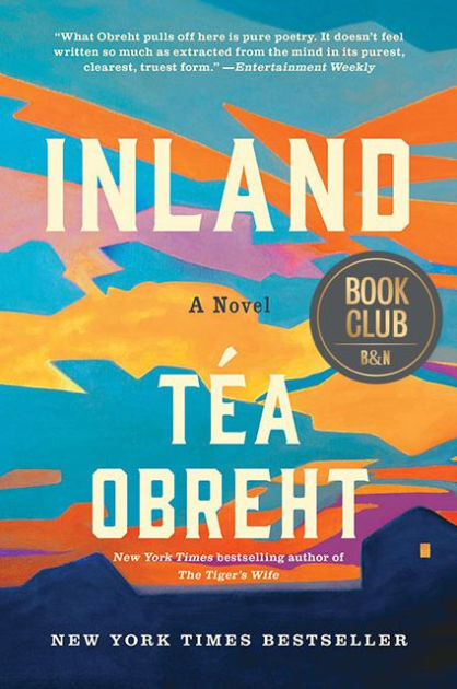 Inland Barnes Noble Book Club Edition By Tea Obreht Hardcover