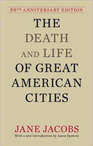 Title: The Death and Life of Great American Cities: 50th Anniversary Edition, Author: Jane Jacobs
