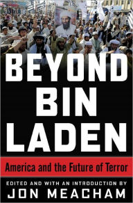 Title: Beyond Bin Laden: America and the Future of Terror, Author: Jon  Meacham