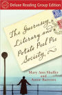 The Guernsey Literary and Potato Peel Pie Society (Random House Reader's Circle Deluxe Reading Group Edition): A Novel