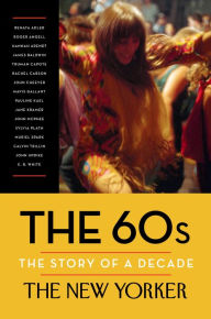 Title: The 60s: The Story of a Decade, Author: New Yorker Magazine