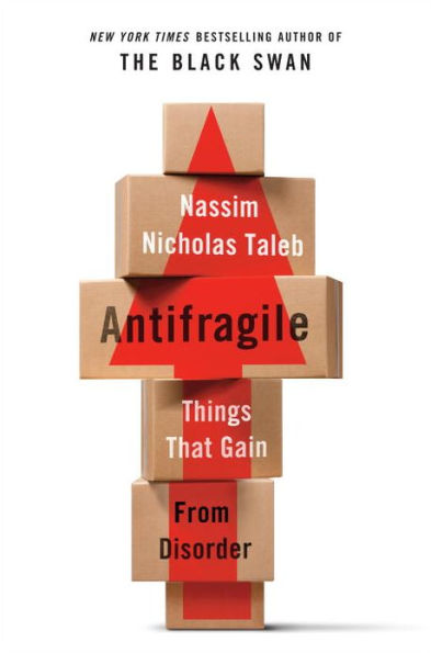 Antifragile: Things That Gain from Disorder