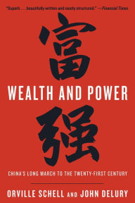 Title: Wealth and Power: China's Long March to the Twenty-first Century, Author: Orville Schell