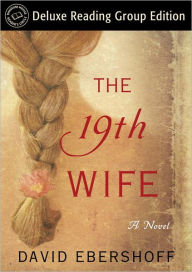 The 19th Wife (Random House Reader's Circle Deluxe Reading Group Edition): A Novel