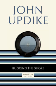 Hugging the Shore: Essays and Criticism