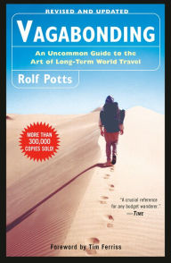 Title: Vagabonding: An Uncommon Guide to the Art of Long-Term World Travel, Author: Rolf Potts