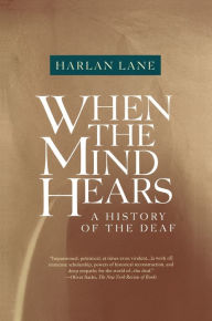 Title: When the Mind Hears: A History of the Deaf, Author: Harlan Lane