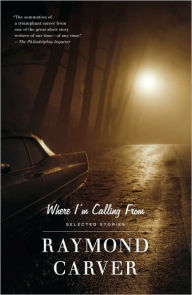 Title: Where I'm Calling From: Selected Stories, Author: Raymond Carver