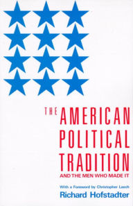 Title: The American Political Tradition: And the Men Who Made it, Author: Richard Hofstadter