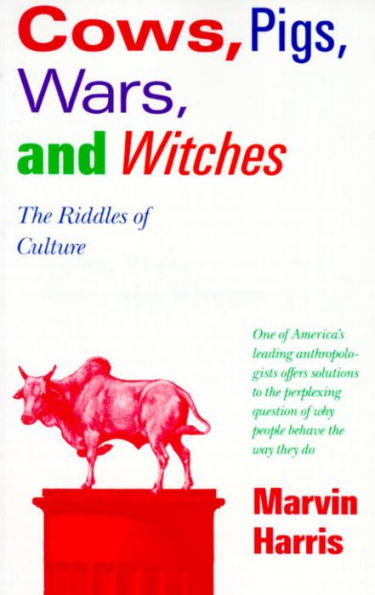 Cows, Pigs, Wars, and Witches: The Riddles of Culture