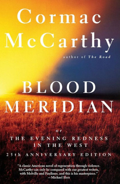 Blood Meridian, or The Evening Redness in the West by Cormac McCarthy,  Paperback