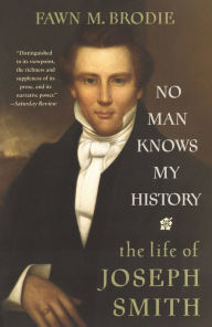 Title: No Man Knows My History: The Life of Joseph Smith, Author: Fawn M. Brodie