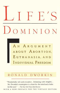 Title: Life's Dominion: An Argument About Abortion, Euthanasia, and Individual Freedom, Author: Ronald Dworkin
