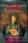 Dragon Lady: The Life and Legend of the Last Empress of China