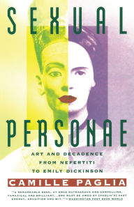 Title: Sexual Personae: Art & Decadence from Nefertiti to Emily Dickinson, Author: Camille Paglia
