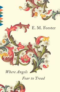 Title: Where Angels Fear to Tread, Author: E. M. Forster