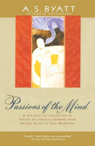 Title: Passions of the Mind: Selected Writings, Author: A. S. Byatt