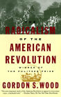 The Radicalism of the American Revolution