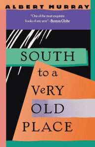 Title: South to a Very Old Place, Author: Albert Murray