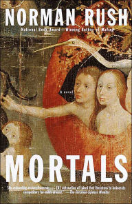 Title: Mortals, Author: Norman Rush
