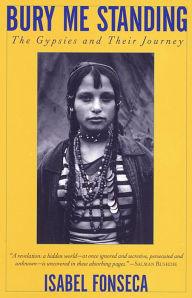 Title: Bury Me Standing: The Gypsies and Their Journey, Author: Isabel Fonseca