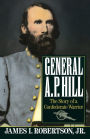 General A.P. Hill: The Story of a Confederate Warrior