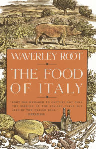 Title: The Food of Italy: A Culinary Guidebook, Author: Waverley Root