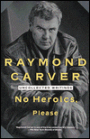 No Heroics, Please: Uncollected Writings