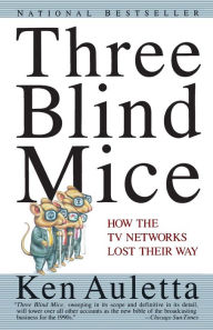 Title: Three Blind Mice: How the TV Networks Lost Their Way, Author: Ken Auletta