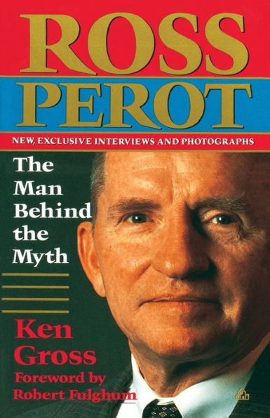 Ross Perot: The Man Behind the Myth