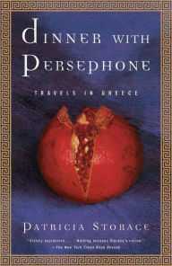 Title: Dinner with Persephone: Travels in Greece, Author: Patricia Storace