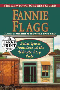 Title: Fried Green Tomatoes at the Whistle Stop Cafe, Author: Fannie Flagg