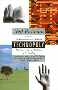 Title: Technopoly: The Surrender of Culture to Technology, Author: Neil Postman