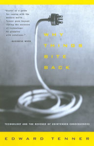 Why Things Bite Back: Technology and the Revenge of Unintended Consequences