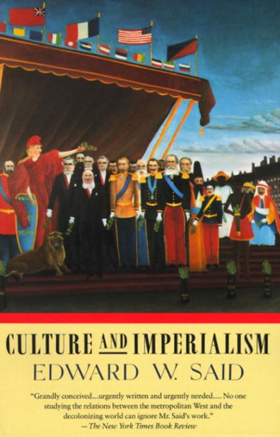 Culture And Imperialism By Edward W. Said, Paperback | Barnes & Noble®