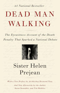 Title: Dead Man Walking: The Eyewitness Account of the Death Penalty That Sparked a National Debate, Author: Helen Prejean
