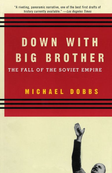 Down with Big Brother: The Fall of the Soviet Empire