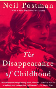 Title: The Disappearance of Childhood, Author: Neil Postman