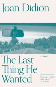 Title: The Last Thing He Wanted, Author: Joan Didion