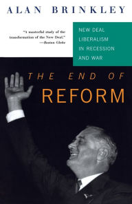 End of Reform: New Deal Liberalism in Recession and War
