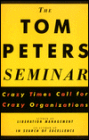 The Tom Peters Seminar: Crazy Times Call for Crazy Organizations, Vintage Original Ed.