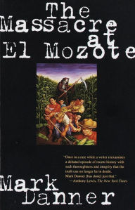 Title: The Massacre at El Mozote, Author: Mark Danner