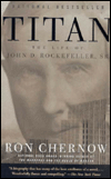 Title: Titan: The Life of John D. Rockefeller, Sr., Author: Ron Chernow
